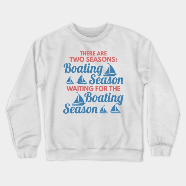 Two Seasons Boating Season and Waiting For BS fun Crewneck Sweatshirt by Mesyo